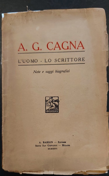 A. G. Cagna l'uomo, lo scrittore. Note e saggi biografici